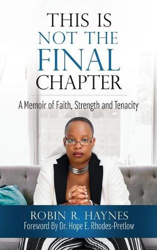 Cover image for This is Not the Final Chapter: A Memoir of Faith, Strength and Tenacity