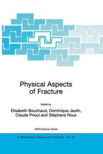 Physical Aspects of Fracture: Proceedings of the NATO Advanced Study Institute, Cargese, France, 5-17 June 2000