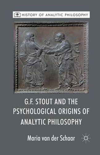 Cover image for G.F. Stout and the Psychological Origins of Analytic Philosophy