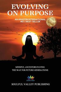 Cover image for Evolving On Purpose: Mindful Ancestors Paving The Way For Future Generations