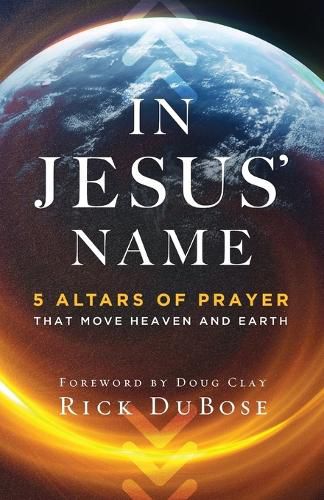 Cover image for In Jesus` Name - 5 Altars of Prayer That Move Heaven and Earth