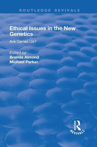 Cover image for Ethical Issues in the New Genetics: Are Genes Us?