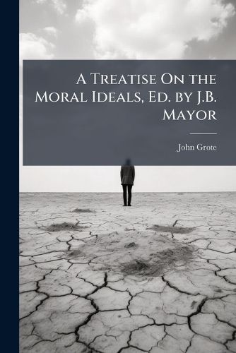 Cover image for A Treatise On the Moral Ideals, Ed. by J.B. Mayor