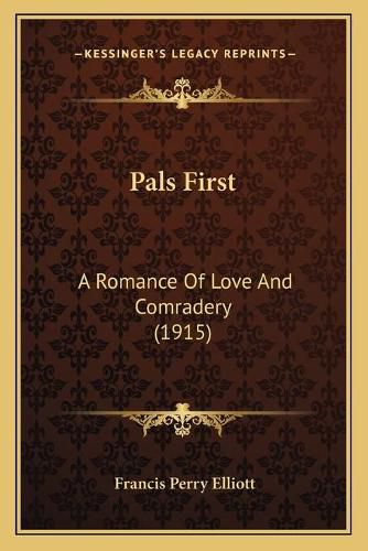 Cover image for Pals First: A Romance of Love and Comradery (1915)