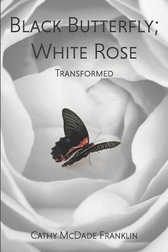 Cover image for Black Butterfly; White Rose: Transformed