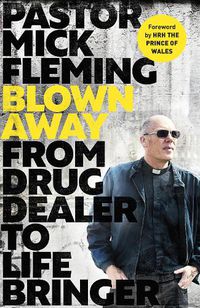 Cover image for Blown Away: From Drug Dealer to Life Bringer