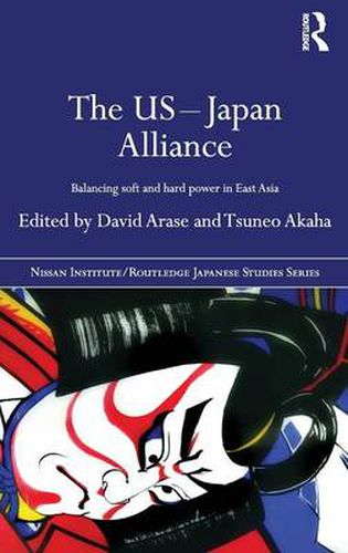 Cover image for The US-Japan Alliance: Balancing soft and hard power in East Asia