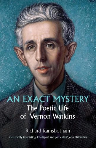 An exact mystery: The poetic life of Vernon Watkins