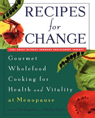 Cover image for Recipes for Change: Gourmet Wholefood Cooking for Health and Vitality at Menopause