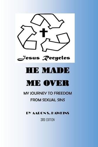 Cover image for Jesus Recycles He Made Me Over