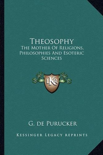 Theosophy: The Mother of Religions, Philosophies and Esoteric Sciences