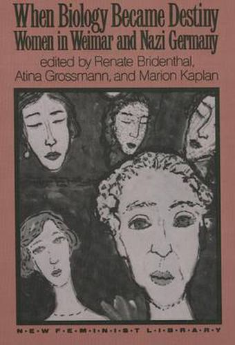 Cover image for When Biology Became Destiny: Women in Weimar and Nazi Germany