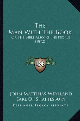 Cover image for The Man with the Book: Or the Bible Among the People (1872)