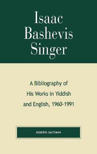 Cover image for Isaac Bashevis Singer: A Bibliography of His Works in Yiddish and English, 1960-1991