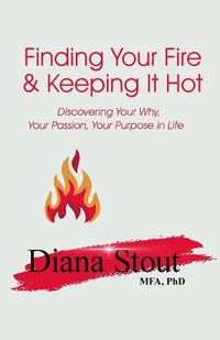 Cover image for Finding Your Fire & Keeping It Hot