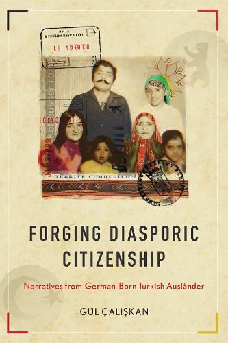 Cover image for Forging Diasporic Citizenship: Narratives from German-Born Turkish Auslander