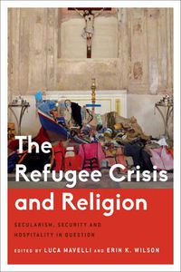 Cover image for The Refugee Crisis and Religion: Secularism, Security and Hospitality in Question