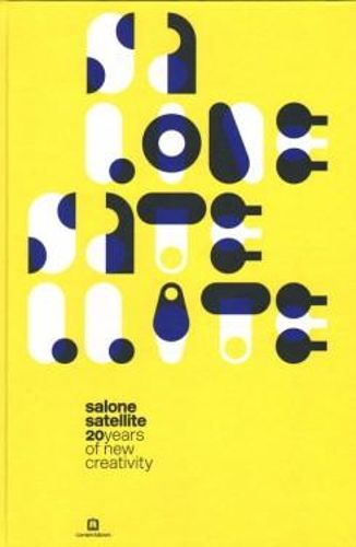 Cover image for Salone Satellite - 20 Years Of New Creativity