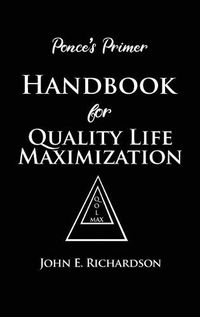 Cover image for Ponce's Primer Handbook for Quality Life Maximization