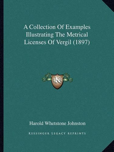 A Collection of Examples Illustrating the Metrical Licenses of Vergil (1897)