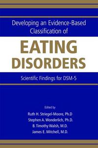 Cover image for Developing an Evidence-based Classification of Eating Disorders: Scientific Findings for DSM-5