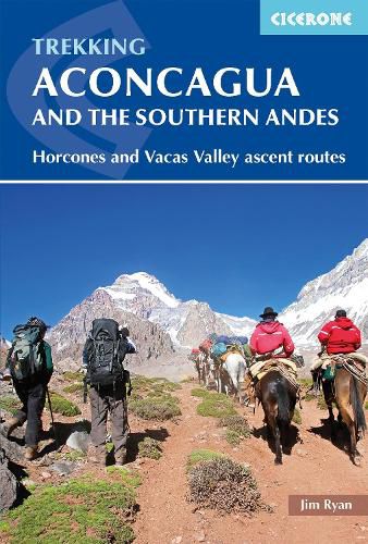 Cover image for Aconcagua and the Southern Andes: Horcones Valley (Normal) and Vacas Valley (Polish Glacier) ascent routes