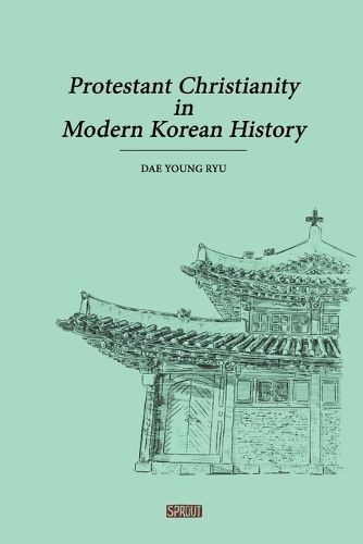 Cover image for Protestant Christianity in Modern Korean History