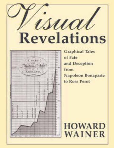 Cover image for Visual Revelations: Graphical Tales of Fate and Deception From Napoleon Bonaparte To Ross Perot