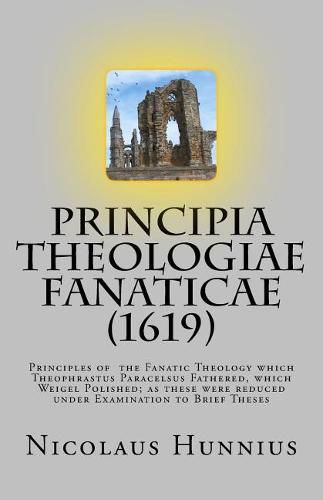 Cover image for Principia Theologiae Fanaticae (1619): The Principles of the Fanatic Theology