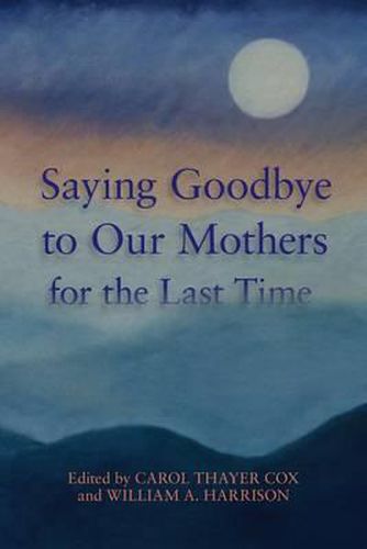 Cover image for Saying Goodbye to Our Mothers for the Last Time