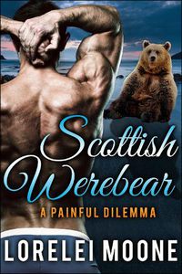 Cover image for Scottish Werebear: A Painful Dilemma