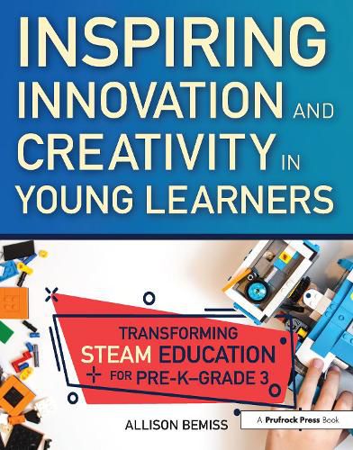 Cover image for Inspiring Innovation and Creativity in Young Learners: Transforming Steam Education for Pre-K-Grade 3