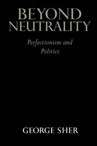 Cover image for Beyond Neutrality: Perfectionism and Politics