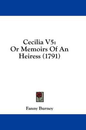 Cover image for Cecilia V5: Or Memoirs of an Heiress (1791)