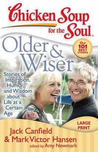 Cover image for Chicken Soup for the Soul: Older & Wiser: Stories of Inspiration, Humor, and Wisdom about Life at a Certain Age