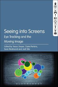 Cover image for Seeing into Screens: Eye Tracking and the Moving Image