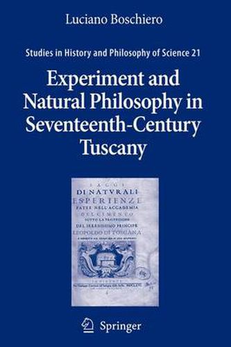 Cover image for Experiment and Natural Philosophy in Seventeenth-Century Tuscany: The History of the Accademia del Cimento