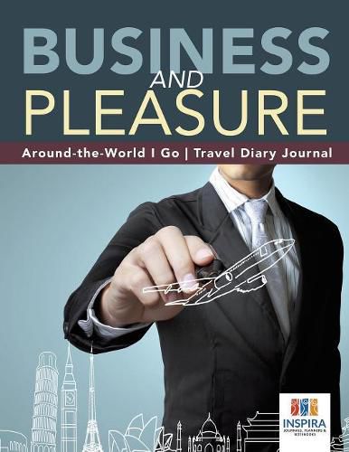 Cover image for Business and Pleasure Around-the-World I Go Travel Diary Journal