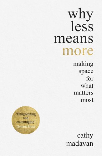 Cover image for Why Less Means More: Making Space for What Matters Most