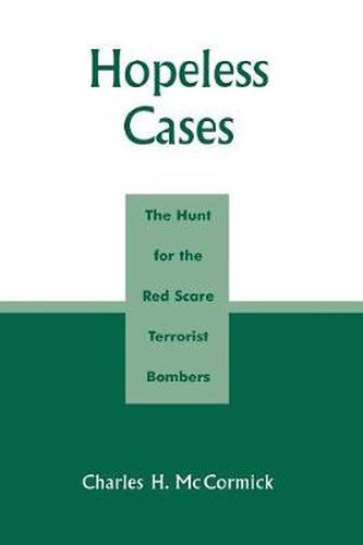 Cover image for Hopeless Cases: The Hunt for the Red Scare Terrorist Bombers