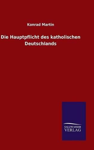 Cover image for Die Hauptpflicht des katholischen Deutschlands