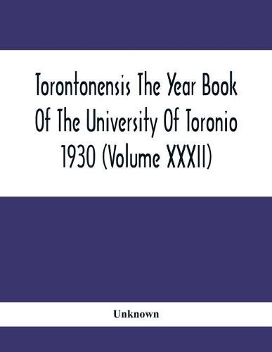 Cover image for Torontonensis The Year Book Of The University Of Toronio 1930 ( volume XXXII)