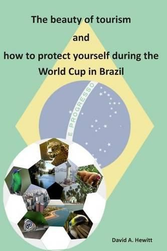 Cover image for The Beauty of Tourism and How to Protect Yourself During the World Cup in Brazil