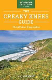 Cover image for The Creaky Knees Guide Northern California, 2nd Edition: The 80 Best Easy Hikes