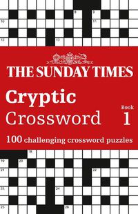 Cover image for The Sunday Times Cryptic Crossword Book 1: 100 Challenging Crossword Puzzles