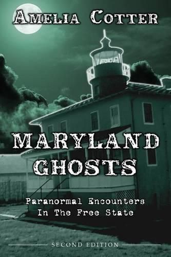 Cover image for Maryland Ghosts: Paranormal Encounters In The Free State (Second Edition)