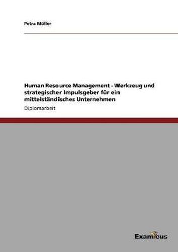 Cover image for Human Resource Management - Werkzeug und strategischer Impulsgeber fur ein mittelstandisches Unternehmen