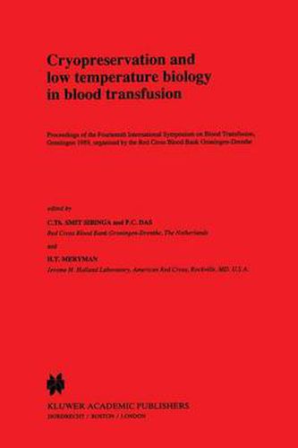 Cover image for Cryopreservation and low temperature biology in blood transfusion: Proceedings of the Fourteenth International Symposium on Blood Transfusion, Groningen 1989, organised by the Red Cross Blood Bank Groningen-Drenthe