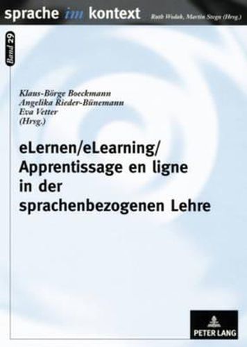 Cover image for Elernen/Elearning/Apprentissage En Ligne in Der Sprachenbezogenen Lehre: Prinzipien, Praxiserfahrungen Und Unterrichtskonzepte