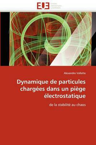 Cover image for Dynamique de Particules Charg Es Dans Un Pi GE Lectrostatique